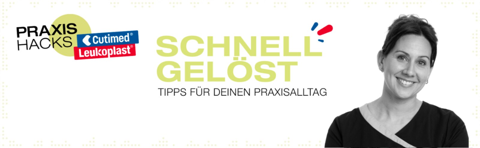 Schnell gelöst. Tipps für den Praxisalltag.